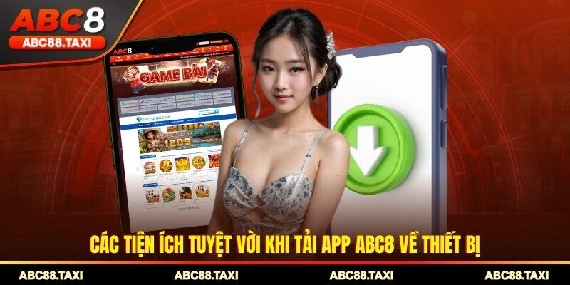Các tiện ích tuyệt vời khi tải app ABC8 về thiết bị