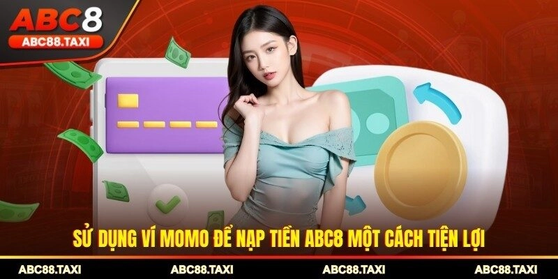 Sử dụng ví Momo để nạp tiền ABC8 một cách tiện lợi