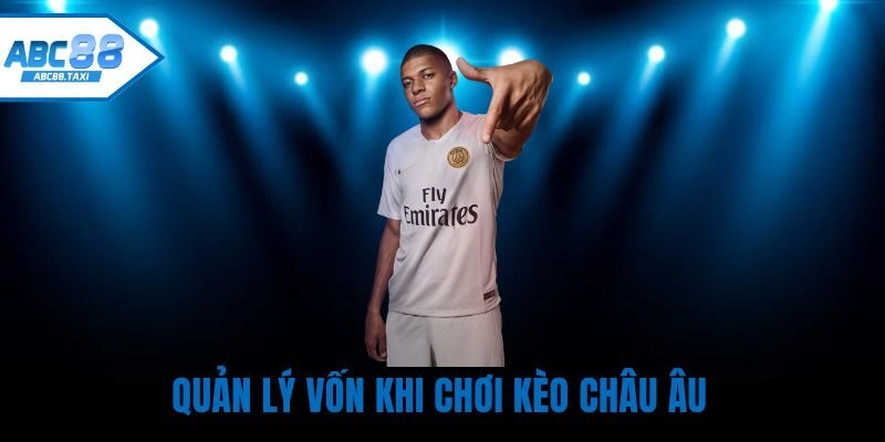 Quản lý vốn khi chơi Kèo châu Âu